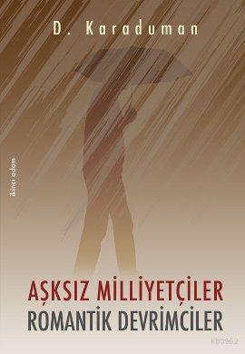 Aşksız Milliyetçiler Romantik Devrimciler | D. Karaduman | İkinci Adam