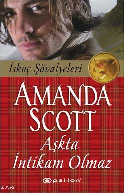 Aşkta İntikam Olmaz; İskoç Şövalyeleri | Amanda Scott | Epsilon Yayıne