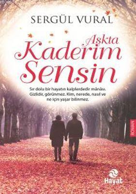 Aşkta Kaderim Sensin | Sergül Vural | Hayat Yayınları