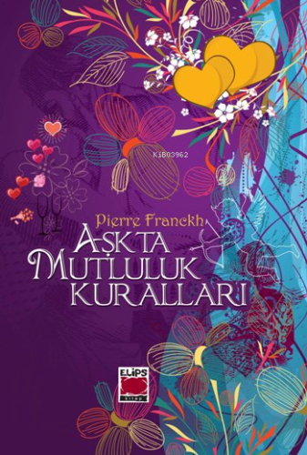 Aşkta Mutluluk Kuralları (Ciltli) | Pierre Franckh | Elips Kitap