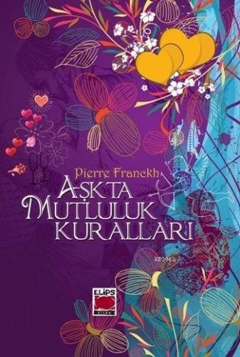 Aşkta Mutluluk Kuralları | Pierre Franckh | Elips Kitap