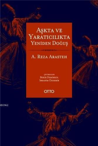 Aşkta ve Yaratıcılıkta Yeniden Doğuş | A. Reza Arasteh | Otto Yayınlar