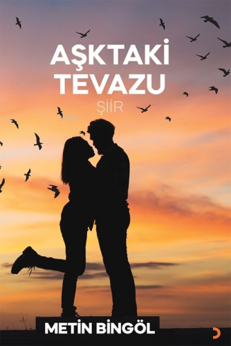 Aşktaki Tevazu | Metin Bingöl | Cinius Yayınları