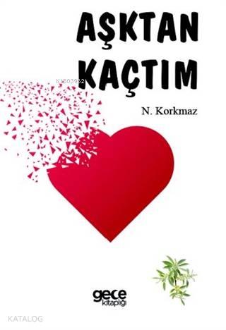 Aşktan Kaçtım | N. Korkmaz | Gece Kitaplığı Yayınları