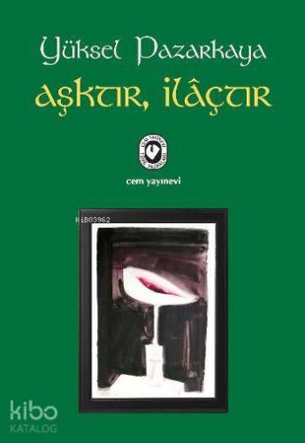 Aşktır, İlâçtır | Yüksel Pazarkaya | Cem Yayınevi