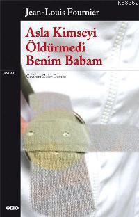 Asla Kimseyi Öldürmedi Benim Babam | Jean-louis Fournier | Yapı Kredi 