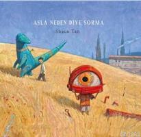 Asla Neden Diye Sorma (Ciltli) | Shaun Tan | Desen Yayınları