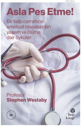 Asla Pes Etme | Stephen Westaby | Hep Kitap