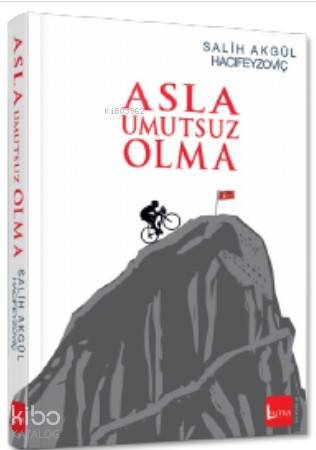 Asla Umutsuz Olma | Saliha Akgül | Lutka Kitap Yayınevi