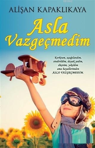 Asla Vazgeçmedim | Alişan Kapaklıkaya | Yediveren Yayınları