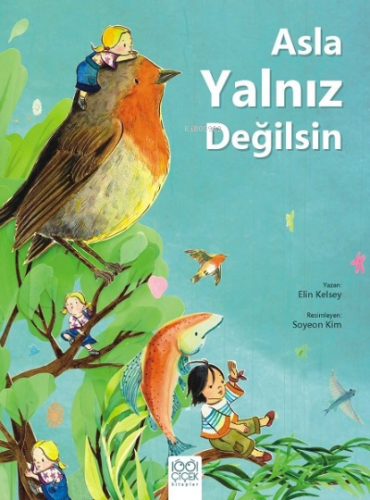 Asla Yalnız Değilsin | Elin Kelsey | 1001 Çiçek Kitaplar