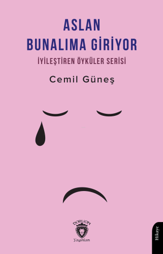 Aslan Bunalıma Giriyor - İyileştiren Öyküler Serisi | Cemil Güneş | Do