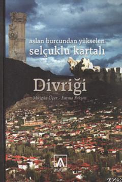 Aslan Burcundan Yükselen Selçuklu Kartalı Divriği | Fatma Pekşen | Asi