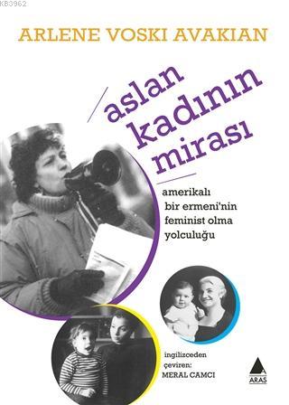 Aslan Kadının Mirası Amerikalı Bir Ermeni'nin Feminist Yolculuğu | Arl