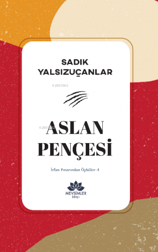 Aslan Pençesi;İrfan Pınarından Öyküler-4 | Sadık Yalsızuçanlar | Mevsi