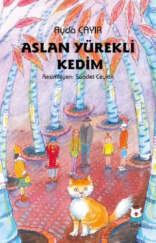 Aslan Yürekli Kedim | Ayda Çayır | Luna Yayınları