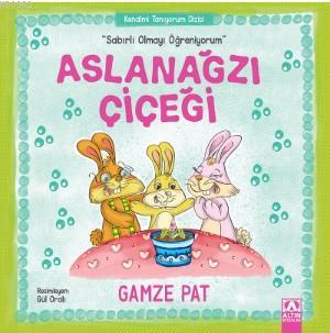 Aslanağzı Çiçeği | Gamze Pat | Altın Kitaplar