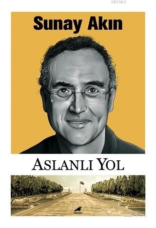 Aslanlı Yol | Sunay Akın | Kara Karga Yayınları