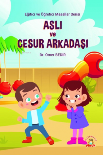 Aslı ve Cesur Arkadaşı | Ömer Bedir | Akademisyen Kitabevi