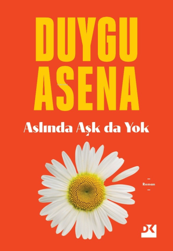 Aslında Aşk da Yok | Duygu Asena | Doğan Kitap