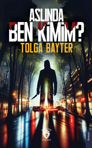 Aslında Ben Kimim? | Tolga Bayter | Dorlion Yayınevi