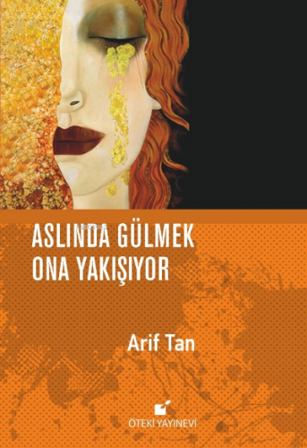 Aslında Gülmek Ona Yakışıyor | Arif Tan | Öteki Yayınevi