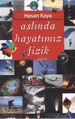 Aslında Hayatımız Fizik | Hasan Kaya | Tebeşir Yayınları