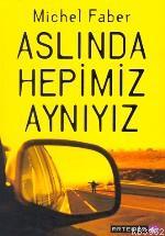 Aslında Hepimiz Aynıyız | Michel Faber | Artemis Yayınları