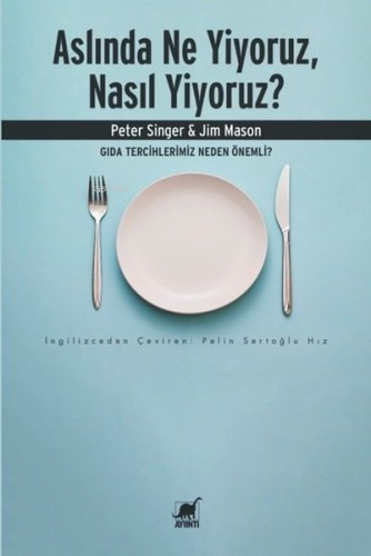 Aslında Ne Yiyoruz, Nasıl Yiyoruz? Gıda Tercihlerimiz Neden Önemli? | 