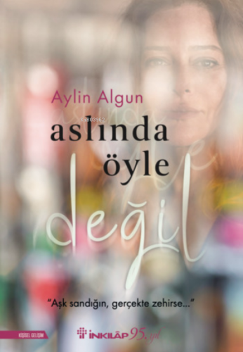 Aslında Öyle Değil | Aylin Algun | İnkılâp Kitabevi