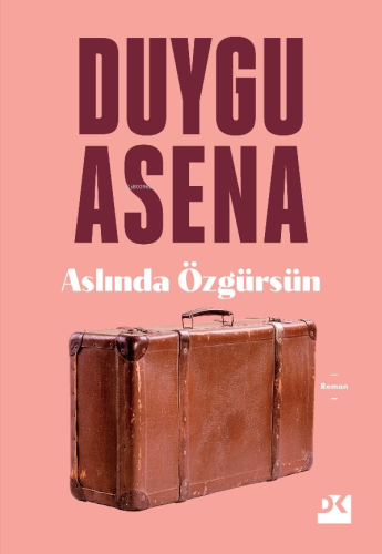 Aslında Özgürsün | Duygu Asena | Doğan Kitap