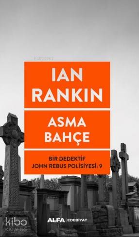 Asma Bahçe; Bir Dedektif John Rebus Polisiyesi 9 | Ian Rankin | Alfa B