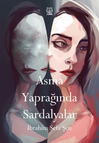 Asma Yaprağında Sardalyalar | İbrahim Sefa Şen | Luna Yayınları