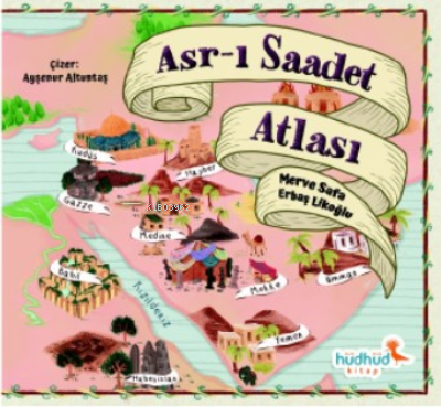 Asr-ı Saadet Atlası | Merve Safa Likoğlu | Hüdhüd Kitap