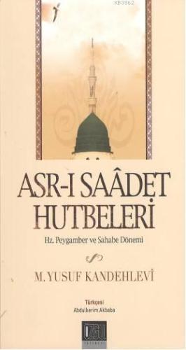 Asr-ı Saadet Hutbeleri; Hz. Peygamber ve Sahabe Dönemi | Muhammed Yusu