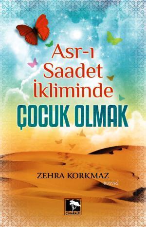 Asr-ı Saadet İkliminde Çocuk Olmak | Zehra Korkmaz | Çınaraltı Yayın D