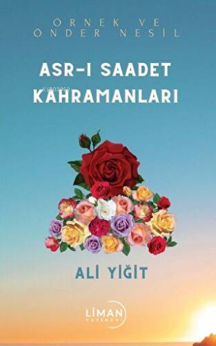 Asr-ı Saadet Kahramanları | Ali Yiğit | Liman Yayınevi