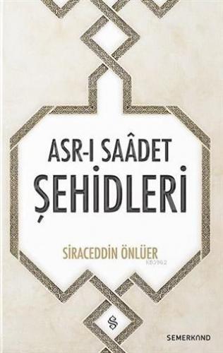 Asr-ı Saadet Şehidleri | Siraceddin Önlüer | Semerkand Yayınları