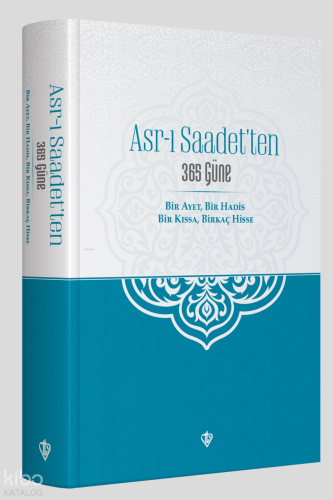 Asr-ı Saadet’ten 365 Güne Bir Ayet Bir Hadis Bir Kıssa Birkaç Hisse | 