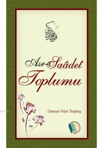 Asr-ı Saâdet Toplumu | Osman Nuri Topbaş | Erkam Yayınları - (Kampanya