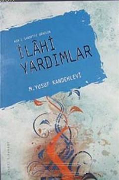 Asr-ı Saadette Görülen İlahi Yardımlar | Muhammed Yusuf Kandehlevi | S