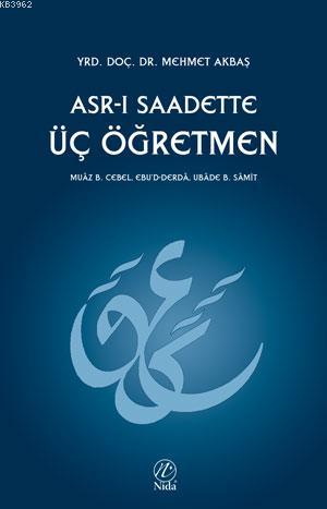 Asr-ı Saadette Üç Öğretmen | Mehmet Akbaş | Nida Yayıncılık