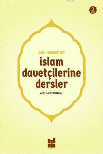 Asr-ı Saadet'ten İslam Davetçilerine Dersler | Abdülaziz Kıranşal | MG