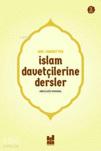 Asr-ı Saadet'ten İslam Davetçilerine Dersler | Abdülaziz Kıranşal | MG