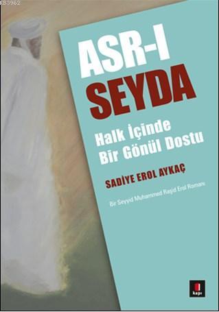 Asr-ı Seyda; Halk İçinde Bir Gönül Dostu | Sadiye Erol Aykaç | Kapı Ya