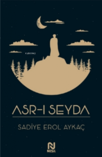 Asr-ı Seyda | Sadiye Erol Aykaç | Nesil Çocuk