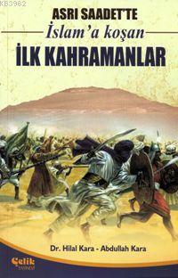 Asrı Saadette İslam'a Koşan İlk Kahramanlar | Abdullah Kara | Çelik Ya