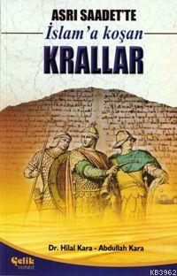 Asrı Saadette İslam'a Koşan Krallar | Abdullah Kara | Çelik Yayınevi