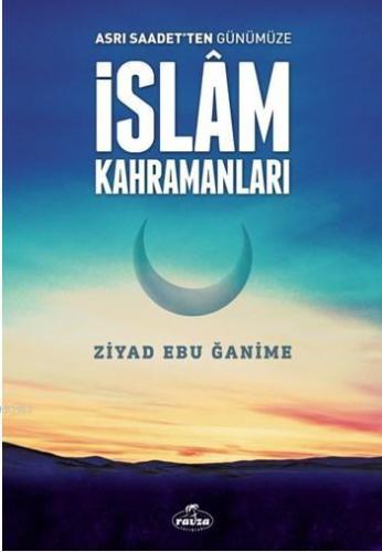 Asrı Saadetten Günümüze İslam Kahramanları | Ziyad Ebu Ğanime | Ravza 