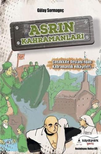 Asrın Kahramanları; Çanakkale Destanından Kahramanlık Hikayeleri | Gül